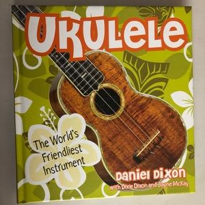 Ukulele The Worlds Friendliest Instrument Book Hardcover New by Daniel Dixon